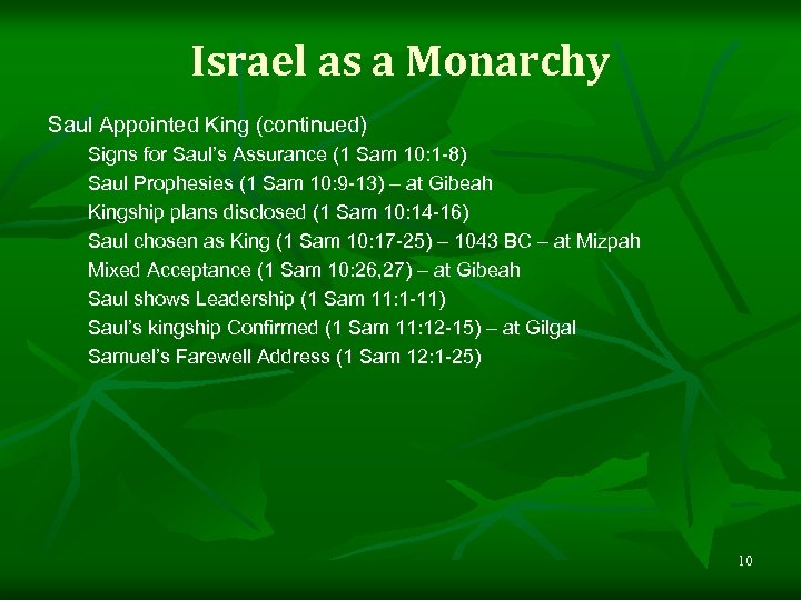 Israel as a Monarchy Saul Appointed King (continued) Signs for Saul’s Assurance (1 Sam