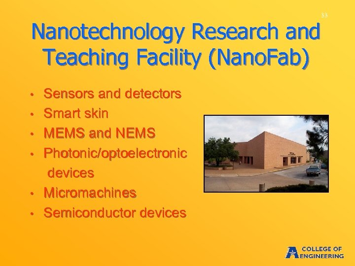 33 Nanotechnology Research and Teaching Facility (Nano. Fab) • • • Sensors and detectors