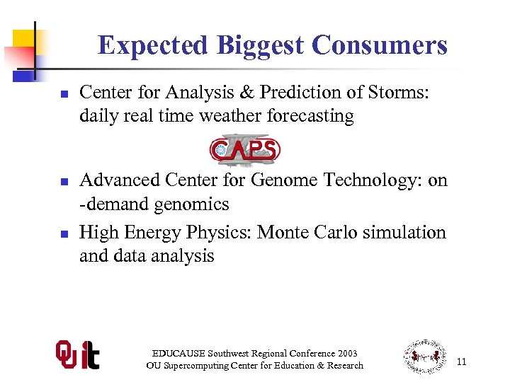 Expected Biggest Consumers n n n Center for Analysis & Prediction of Storms: daily