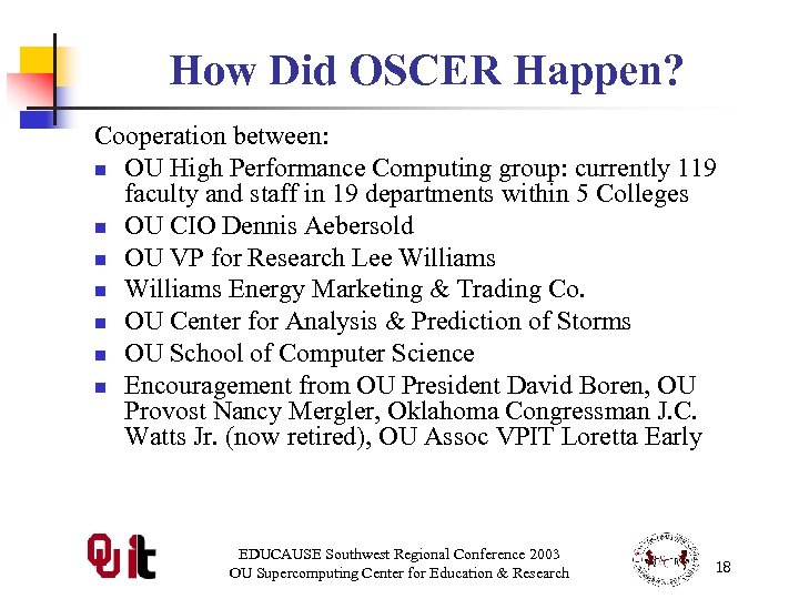 How Did OSCER Happen? Cooperation between: n OU High Performance Computing group: currently 119