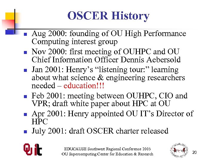 OSCER History n n n Aug 2000: founding of OU High Performance Computing interest