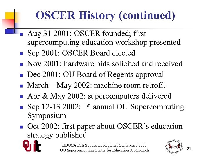 OSCER History (continued) n n n n Aug 31 2001: OSCER founded; first supercomputing