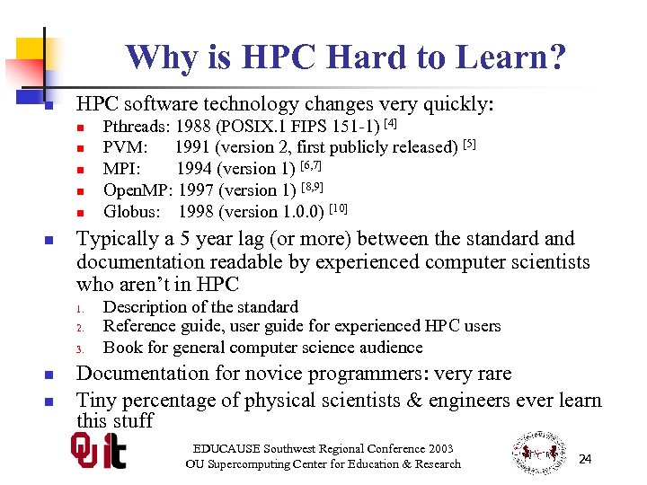 Why is HPC Hard to Learn? n HPC software technology changes very quickly: n