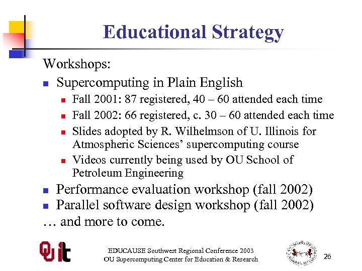 Educational Strategy Workshops: n Supercomputing in Plain English n n Fall 2001: 87 registered,