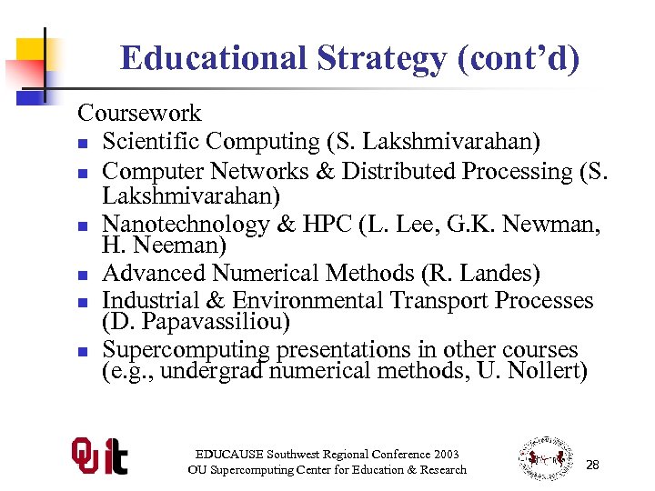 Educational Strategy (cont’d) Coursework n Scientific Computing (S. Lakshmivarahan) n Computer Networks & Distributed