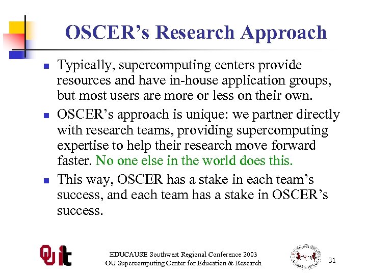 OSCER’s Research Approach n n n Typically, supercomputing centers provide resources and have in-house