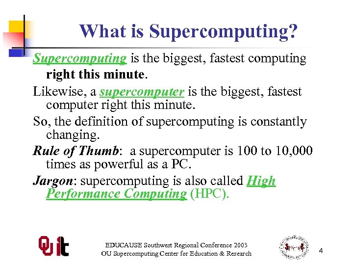 What is Supercomputing? Supercomputing is the biggest, fastest computing right this minute. Likewise, a