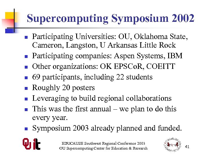 Supercomputing Symposium 2002 n n n n Participating Universities: OU, Oklahoma State, Cameron, Langston,