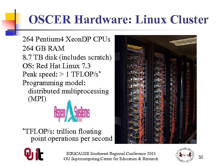 OSCER Hardware: Linux Cluster 264 Pentium 4 Xeon. DP CPUs 264 GB RAM 8.