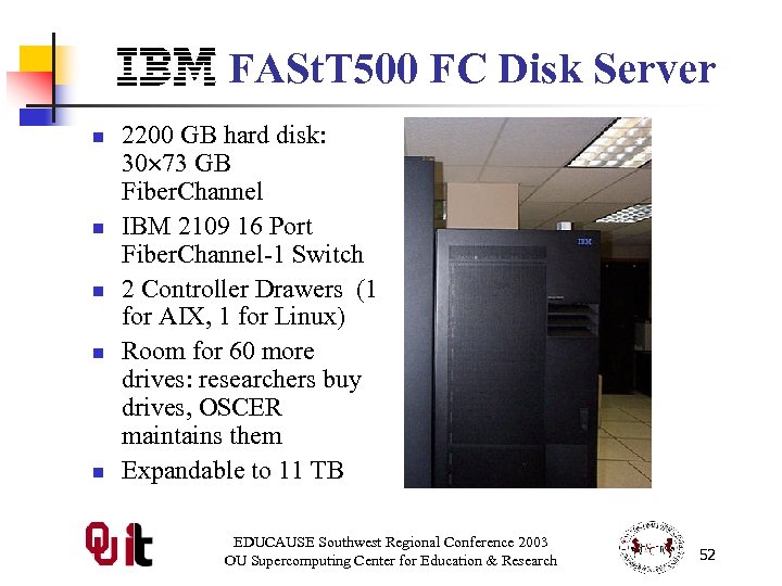 IBM FASt. T 500 FC Disk Server n n n 2200 GB hard disk: