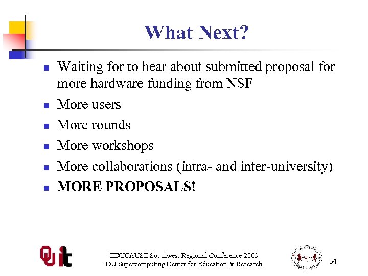 What Next? n n n Waiting for to hear about submitted proposal for more