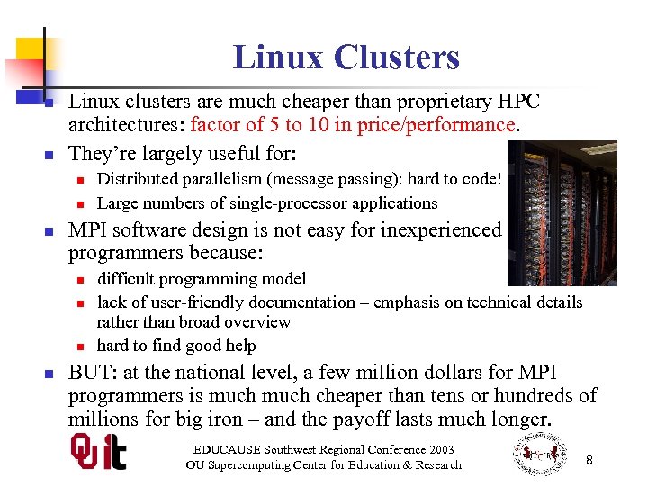 Linux Clusters n n Linux clusters are much cheaper than proprietary HPC architectures: factor