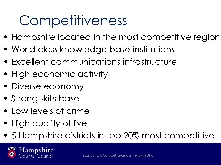 Competitiveness • • • Hampshire located in the most competitive region World class knowledge-base