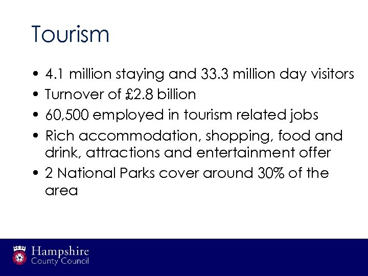 Tourism • • 4. 1 million staying and 33. 3 million day visitors Turnover