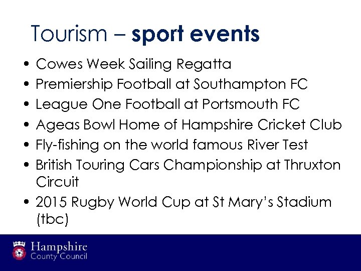 Tourism – sport events • • • Cowes Week Sailing Regatta Premiership Football at