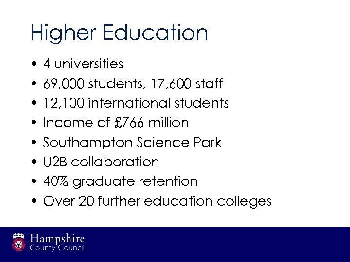 Higher Education • • 4 universities 69, 000 students, 17, 600 staff 12, 100