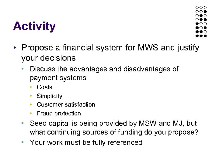 Activity • Propose a financial system for MWS and justify your decisions • Discuss