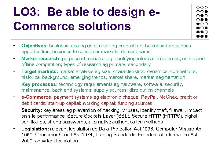 LO 3: Be able to design e. Commerce solutions • • Objectives: business idea