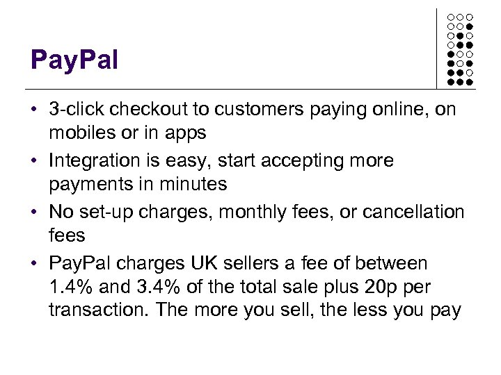 Pay. Pal • 3 -click checkout to customers paying online, on mobiles or in