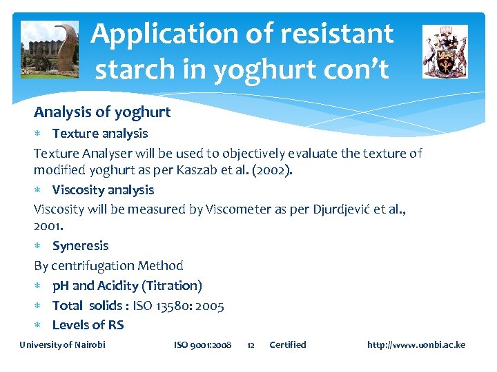 Application of resistant starch in yoghurt con’t Analysis of yoghurt Texture analysis Texture Analyser