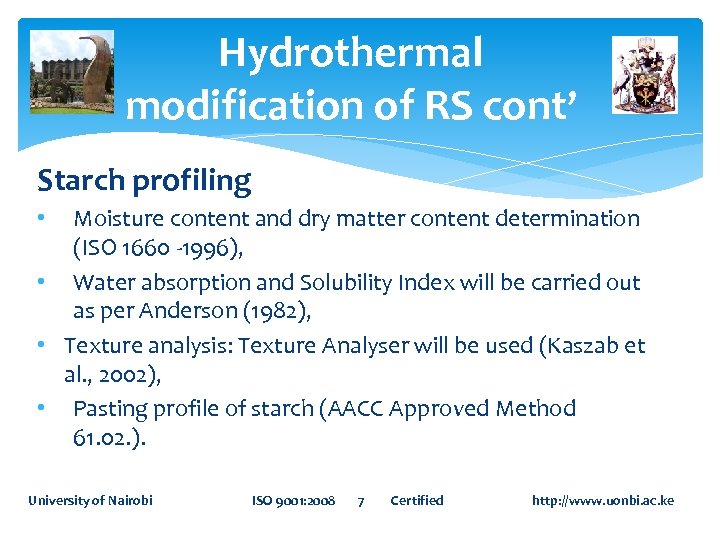 Hydrothermal modification of RS cont’ Starch profiling Moisture content and dry matter content determination