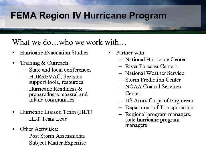 FEMA Region IV Hurricane Program What we do…who we work with… • Hurricane Evacuation