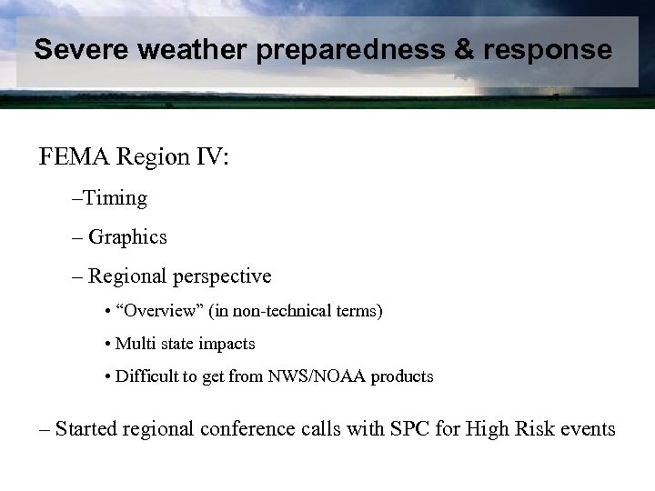 Severe weather preparedness & response FEMA Region IV: –Timing – Graphics – Regional perspective