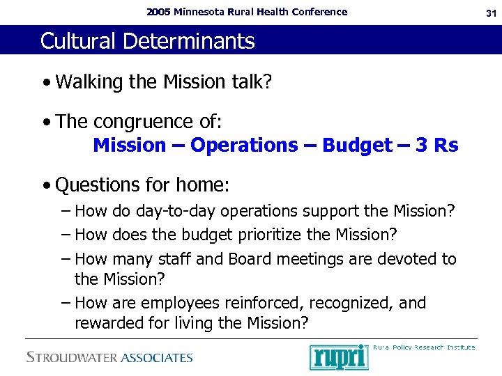 2005 Minnesota Rural Health Conference Cultural Determinants • Walking the Mission talk? • The