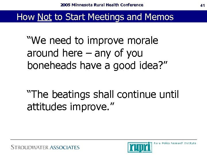 2005 Minnesota Rural Health Conference How Not to Start Meetings and Memos “We need