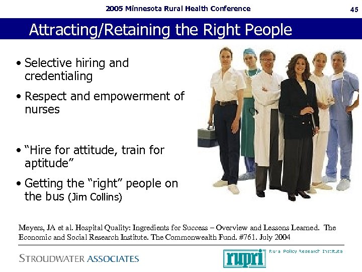 2005 Minnesota Rural Health Conference Attracting/Retaining the Right People • Selective hiring and credentialing