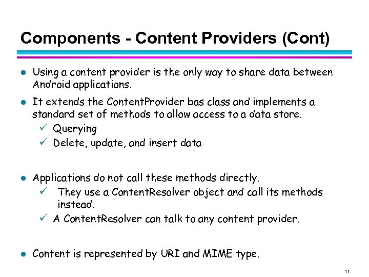 Components - Content Providers (Cont) l l Using a content provider is the only