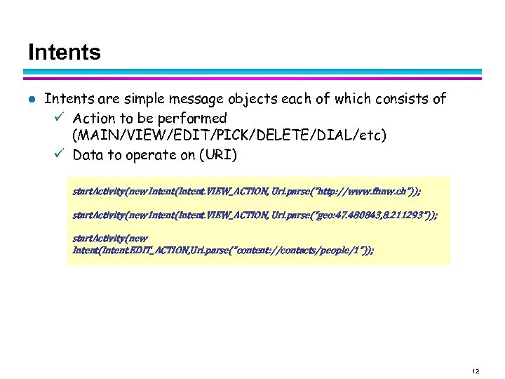 Intents l Intents are simple message objects each of which consists of Action to