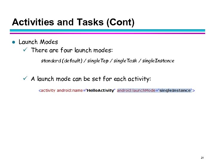 Activities and Tasks (Cont) l Launch Modes There are four launch modes: standard (default)