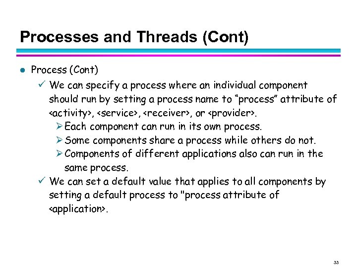 Processes and Threads (Cont) l Process (Cont) We can specify a process where an