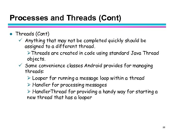 Processes and Threads (Cont) l Threads (Cont) Anything that may not be completed quickly