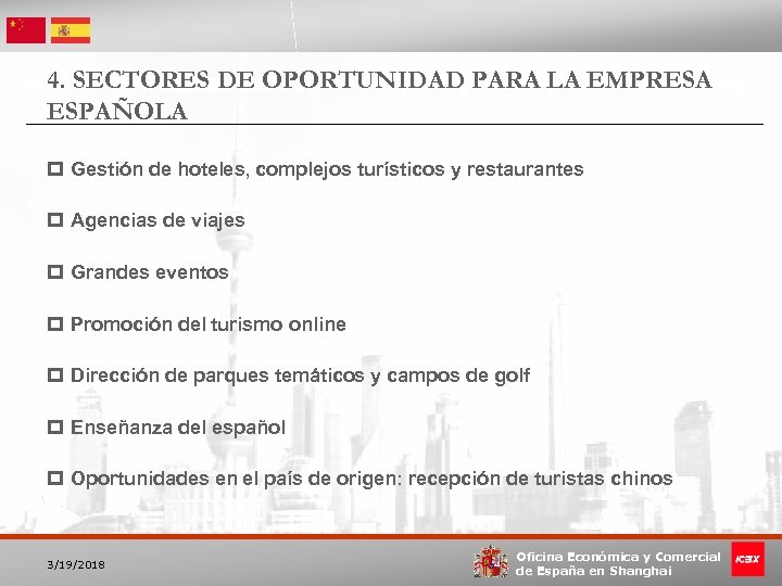 4. SECTORES DE OPORTUNIDAD PARA LA EMPRESA ESPAÑOLA p Gestión de hoteles, complejos turísticos