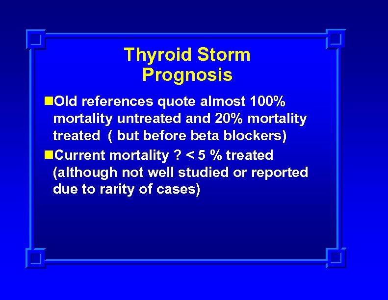 Thyroid Storm Prognosis n. Old references quote almost 100% mortality untreated and 20% mortality