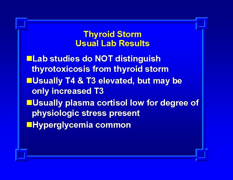 Thyroid Storm Usual Lab Results n. Lab studies do NOT distinguish thyrotoxicosis from thyroid