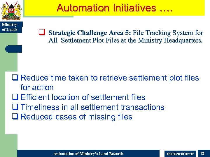 Automation Initiatives …. Ministry of Lands q Strategic Challenge Area 5: File Tracking System