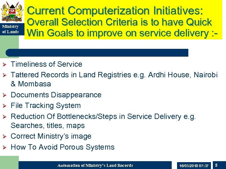Current Computerization Initiatives: Ministry of Lands Ø Ø Ø Ø Overall Selection Criteria is