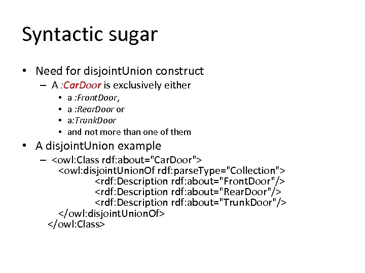 Syntactic sugar • Need for disjoint. Union construct – A : Car. Door is