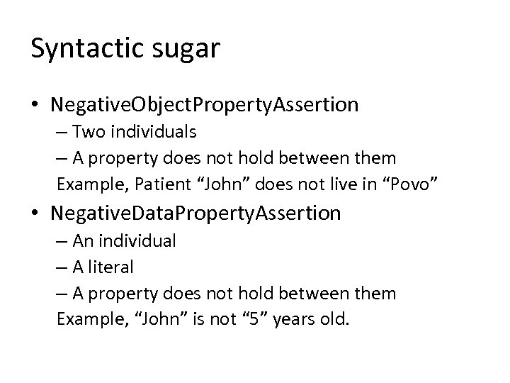 Syntactic sugar • Negative. Object. Property. Assertion – Two individuals – A property does