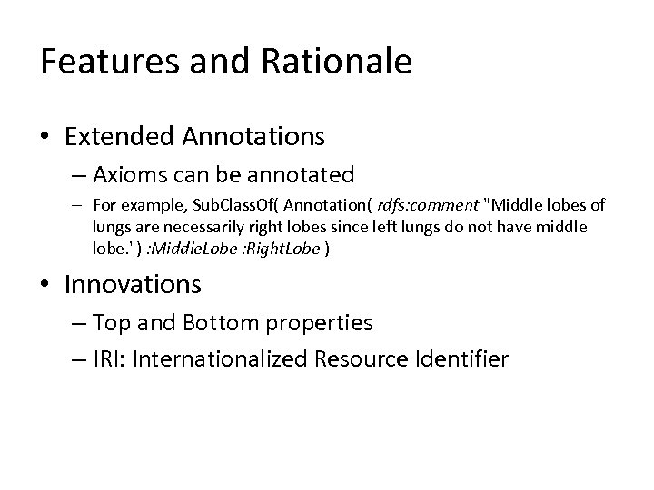 Features and Rationale • Extended Annotations – Axioms can be annotated – For example,