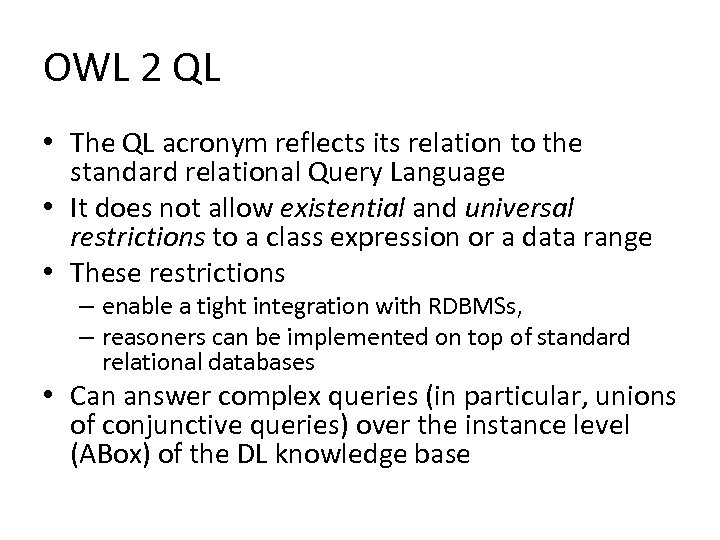 OWL 2 QL • The QL acronym reflects its relation to the standard relational