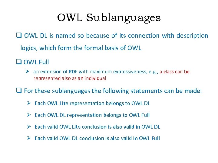 OWL Sublanguages q OWL DL is named so because of its connection with description