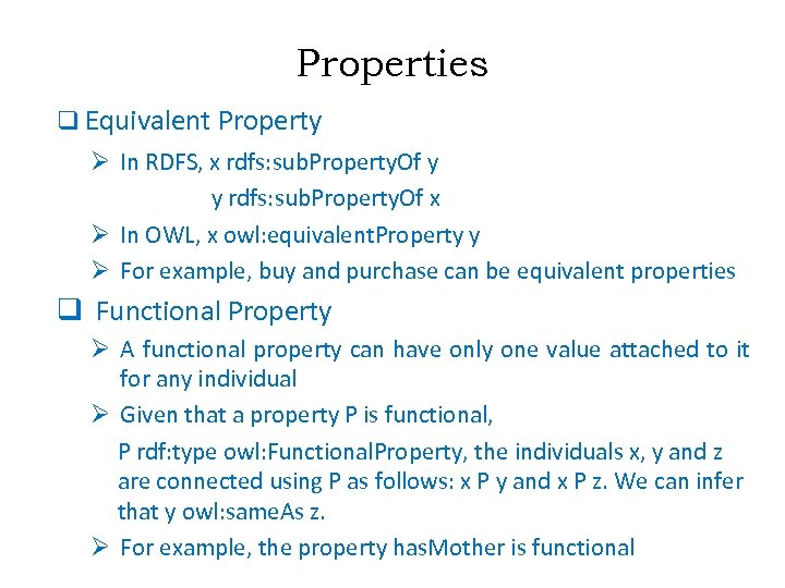 Properties q Equivalent Property Ø In RDFS, x rdfs: sub. Property. Of y y