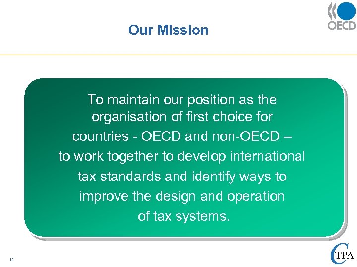 Our Mission To maintain our position as the organisation of first choice for countries