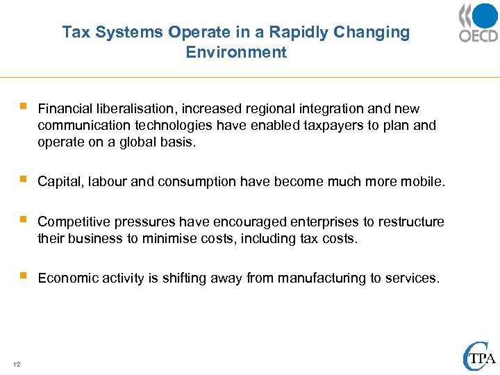 Tax Systems Operate in a Rapidly Changing Environment § Financial liberalisation, increased regional integration