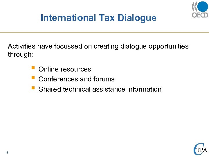 International Tax Dialogue Activities have focussed on creating dialogue opportunities through: § § §