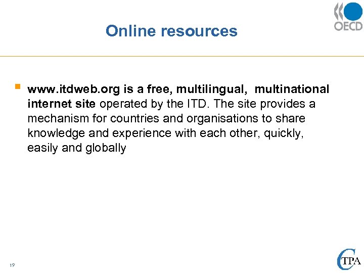 Online resources § 19 www. itdweb. org is a free, multilingual, multinational internet site